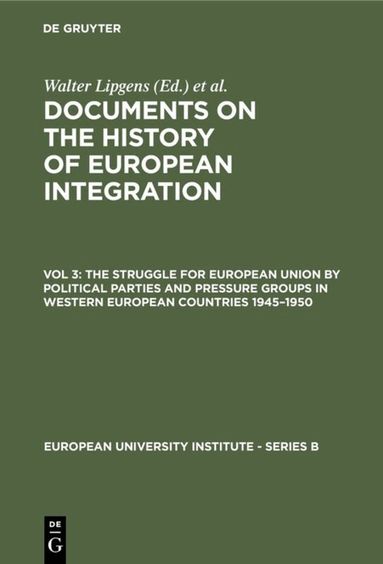 Walter Lipgens, Wilfried Loth - Struggle for European Union by Political Parties and Pressure Groups in Western European Countries 1945–1950, Inbunden