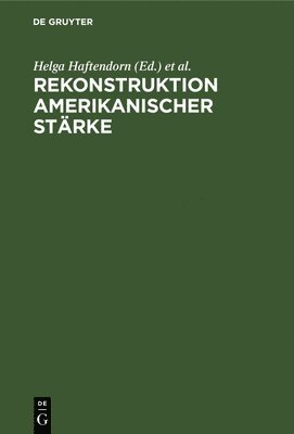 Helga Haftendorn, Jakob Schissler - Rekonstruktion amerikanischer Stärke, Inbunden