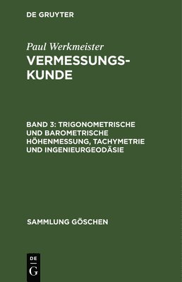 Paul Werkmeister - Trigonometrische und barometrische Höhenmessung, Tachymetrie und Ingenieurgeodäsie, Inbunden