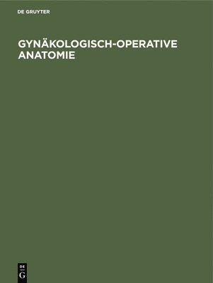 Gynkologisch-operative Anatomie 1