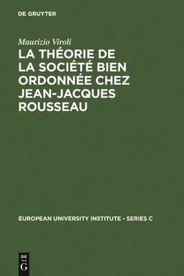 Maurizio Viroli - La Théorie de la Société Bien Ordonnée Chez Jean-Jacques Rousseau, Inbunden