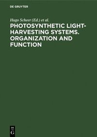 bokomslag Photosynthetic Light-Harvesting Systems. Organization and Function