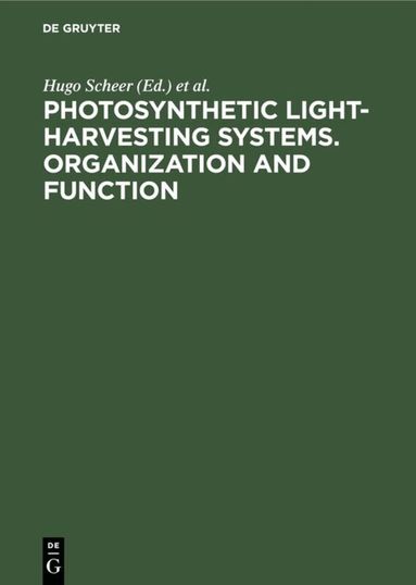 Hugo Scheer, Siegfried Schneider - Photosynthetic Light-Harvesting Systems. Organization and Function, Inbunden
