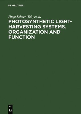 Photosynthetic Light-Harvesting Systems. Organization and Function: Proceedings of an International Workshop October 12-16, 1987. Freising, Fed. Rep.