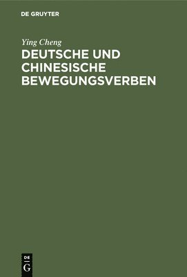 Ying Cheng - Deutsche und chinesische Bewegungsverben, Inbunden