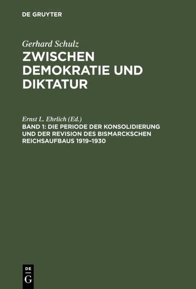 Gerhard Schulz - Die Periode der Konsolidierung und der Revision des Bismarckschen Reichsaufbaus 1919–1930, Inbunden