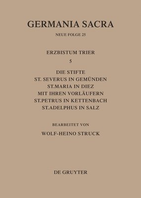 bokomslag Die Bistümer Der Kirchenprovinz Trier. Das Erzbistum Trier 5: Die Stifte St. Severus in Gemünden, St. Maria in Diez Mit Ihren Vorläufern, St. Petrus in Kettenbach, St. Adelphus in Salz