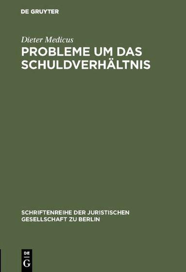 Dieter Medicus - Probleme um das Schuldverhältnis, Inbunden