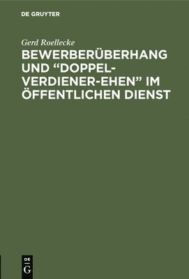 Gerd Roellecke - Bewerberüberhang und "Doppel-Verdiener-Ehen" im öffentlichen Dienst, Inbunden