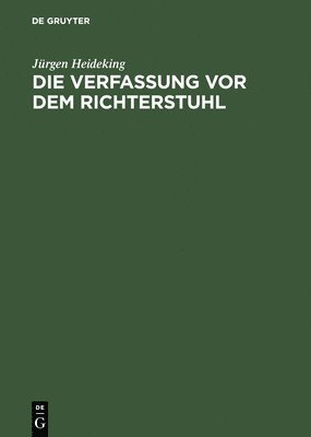 Jürgen Heideking - Verfassung vor dem Richterstuhl, Inbunden