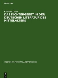 bokomslag Das Dichtergebet in Der Deutschen Literatur Des Mittelalters