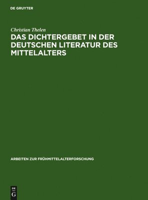 Das Dichtergebet in Der Deutschen Literatur Des Mittelalters 1