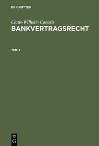 bokomslag Claus-Wilhelm Canaris: Bankvertragsrecht. Teil 1