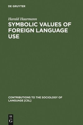 Harald Haarmann - Symbolic Values of Foreign Language Use, Inbunden