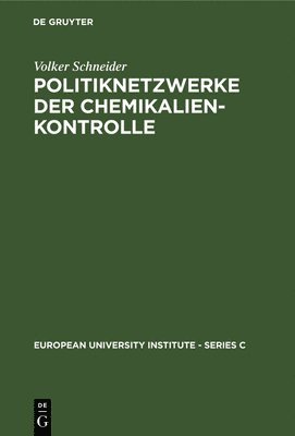 Volker Schneider - Politiknetzwerke der Chemikalienkontrolle, Inbunden