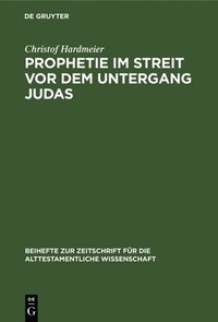 bokomslag Prophetie im Streit vor dem Untergang Judas