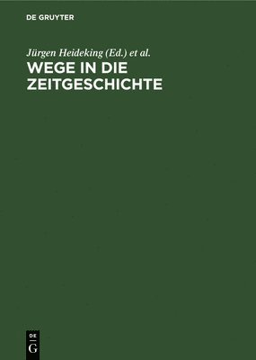 Jürgen Heideking, Gerhard Hufnagel, Franz Knipping - Wege in die Zeitgeschichte, Inbunden
