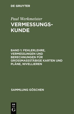Fehlerlehre, Vermessungen und Berechnungen für grossmassstäbige Karten und Pläne, Nivellieren, Inbunden