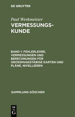 bokomslag Fehlerlehre, Vermessungen und Berechnungen fr grossmassstbige Karten und Plne, Nivellieren