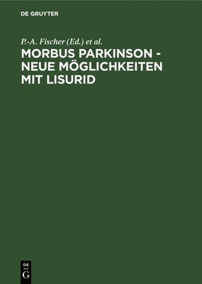 P -A Fischer, B Frieling, P. -A Fischer, B. Frieling, P.-A. Fischer - Morbus Parkinson - neue Möglichkeiten mit Lisurid, Inbunden