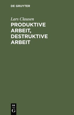 bokomslag Produktive Arbeit, destruktive Arbeit