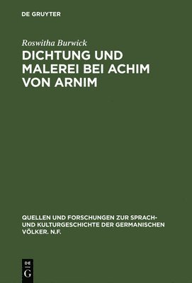 Roswitha Burwick - Dichtung und Malerei bei Achim von Arnim, Inbunden