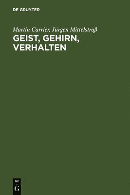 Martin Carrier, Jürgen Mittelstraß - Geist, Gehirn, Verhalten, Inbunden