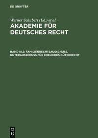 bokomslag Akademie fur Deutsches Recht, Bd III,2, Familienrechtsausschuss. Unterausschuss fur eheliches Guterrecht