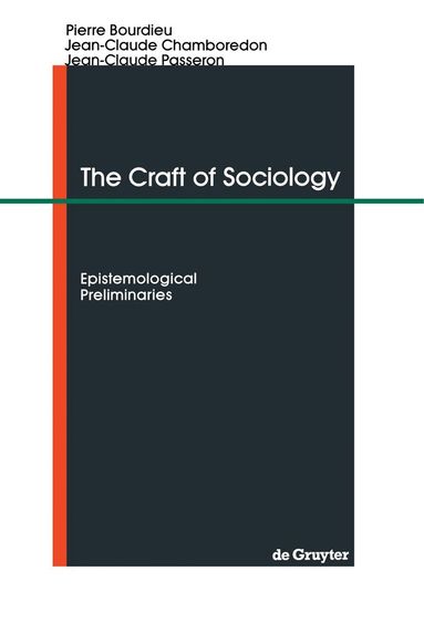 Pierre Bourdieu, Jean-Claude Chamboredon, Jean-Claude Passeron - Craft of Sociology, Häftad