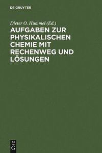 bokomslag Aufgaben Zur Physikalischen Chemie Mit Rechenweg Und Lsungen