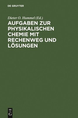 Dieter O Hummel, Jochen Bestgen, Dieter O. Hummel - Aufgaben Zur Physikalischen Chemie Mit Rechenweg Und Lösungen, Inbunden