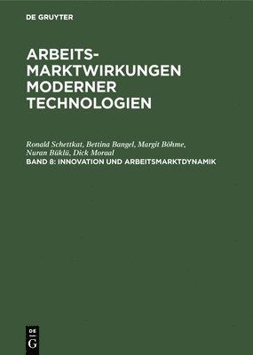 Ronald Schettkat, Bettina Bangel, Margit Böhme, Nuran Büklü, Dick Moraal, Ronald Bettina Schettkat Bangel - Innovation und Arbeitsmarktdynamik, Inbunden