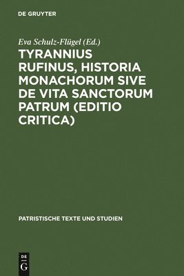 bokomslag Tyrannius Rufinus, Historia monachorum sive de Vita Sanctorum Patrum (Editio critica)