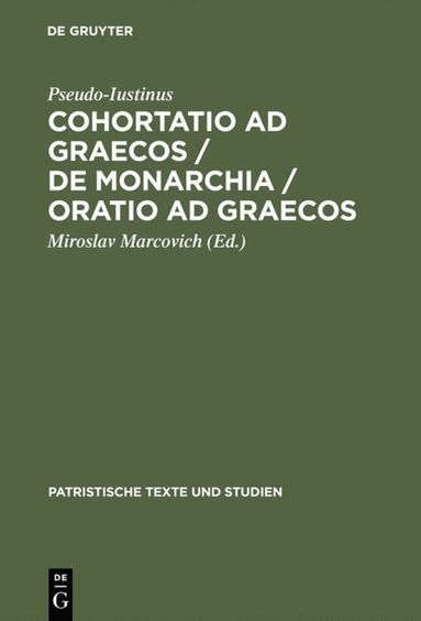 bokomslag Cohortatio ad Graecos / De monarchia / Oratio ad Graecos