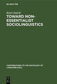 bokomslag Toward Non-Essentialist Sociolinguistics