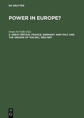 Great Britain, France, Germany and Italy and the Origins of the EEC, 1952-1957 1