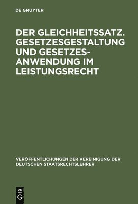 bokomslag Der Gleichheitssatz. Gesetzesgestaltung und Gesetzesanwendung im Leistungsrecht