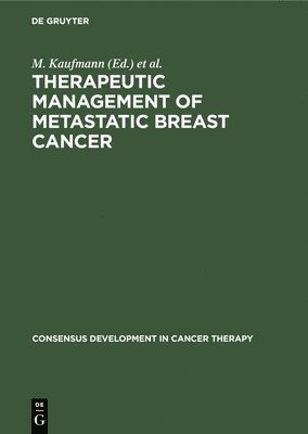 Therapeutic Management of Metastatic Breast Cancer 1