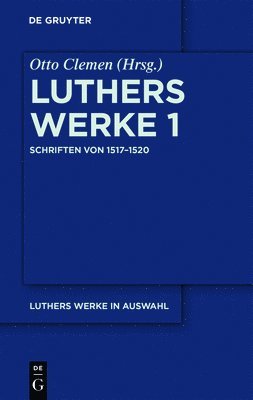 bokomslag Luthers Werke in Auswahl, Erster Band, Schriften von 1517-1520