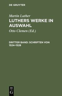 bokomslag Luthers Werke in Auswahl, Dritter Band, Schriften von 1524-1528