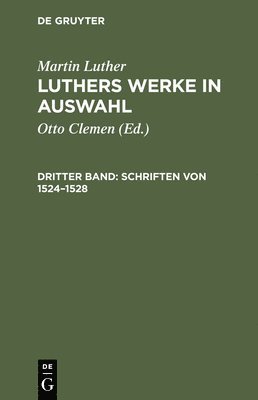 bokomslag Luthers Werke in Auswahl, Dritter Band, Schriften von 1524-1528