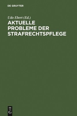 Udo Ebert - Aktuelle Probleme der Strafrechtspflege, Inbunden