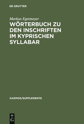 Markus Egetmeyer - Wörterbuch Zu Den Inschriften Im Kyprischen Syllabar, Inbunden