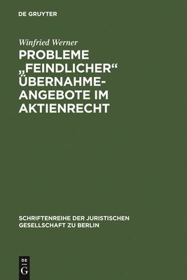 Winfried Werner - Probleme "feindlicher" Übernahmeangebote im Aktienrecht, Inbunden