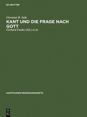 Giovanni B Sala, Gerhard Funke, Rudolf Malter - Kant Und Die Frage Nach Gott, Inbunden