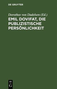 bokomslag Emil Dovifat, Die publizistische Persnlichkeit