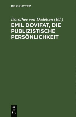 bokomslag Emil Dovifat, Die publizistische Persnlichkeit