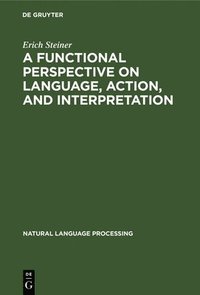 bokomslag A Functional Perspective on Language, Action, and Interpretation