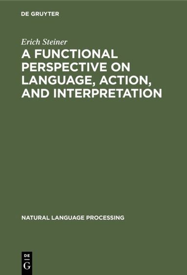 Erich Steiner - Functional Perspective on Language, Action, and Interpretation, Inbunden