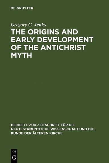 Gregory C. Jenks - Origins and Early Development of the Antichrist Myth, Inbunden